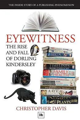 E-Book (epub) Eyewitness: The rise and fall of Dorling Kindersley von Christopher Davis