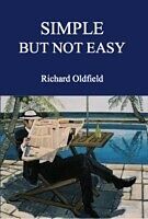 eBook (epub) Simple But Not Easy de Richard Oldfield