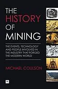 ePUB The History of Mining von Michael Coulson