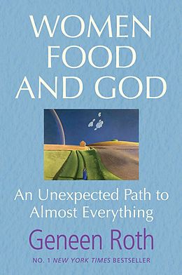 E-Book (epub) Women Food and God von Geneen Roth