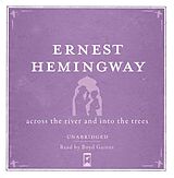 Audio CD (CD/SACD) Across the River and into the Trees UNABRIDGED Audio CD von Ernest Hemingway