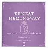 Audio CD (CD/SACD) Across the River and into the Trees UNABRIDGED Audio CD von Ernest Hemingway