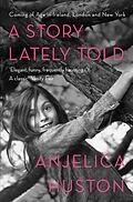 E-Book (epub) A Story Lately Told von Anjelica Huston