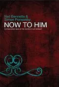 E-Book (epub) Now To Him von J. John, Simon C Ponsonby