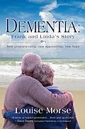 E-Book (epub) Dementia: Frank and Linda's Story von Louise Morse