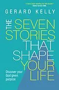 E-Book (epub) The Seven Stories that Shape Your Life von Gerard Kelly (Author)