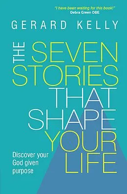 E-Book (epub) The Seven Stories that Shape Your Life von Gerard Kelly (Author)