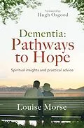 E-Book (epub) Dementia: Pathways to Hope von Louise Morse