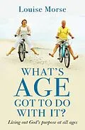 E-Book (epub) What's Age Got To Do With It? von Louise Morse