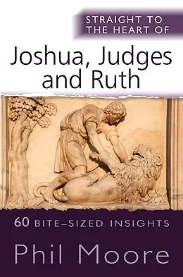 E-Book (epub) Straight to the Heart of Joshua, Judges and Ruth von Phil Moore