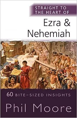 E-Book (epub) Straight to the Heart of Ezra and Nehemiah von Phil Moore
