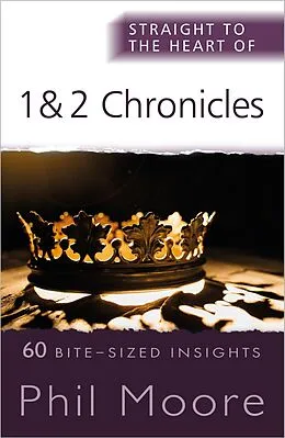 E-Book (epub) Straight to the Heart of 1 and 2 Chronicles von Phil Moore