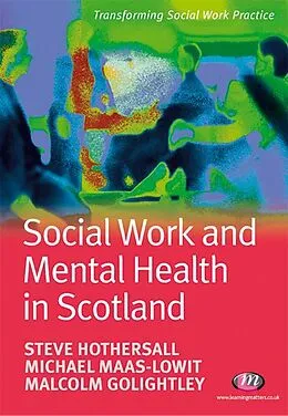 E-Book (epub) Social Work and Mental Health in Scotland von Steve Hothersall, Mike Maas-Lowit, Malcolm Golightley