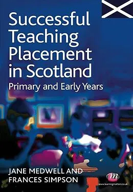 E-Book (epub) Successful Teaching Placement in Scotland Primary and Early Years von Jane A Medwell, Frances Simpson