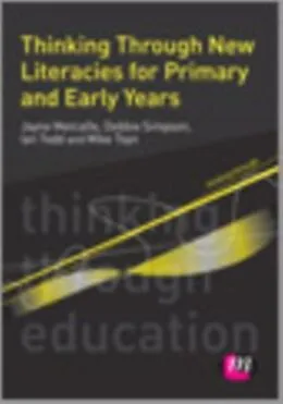 E-Book (pdf) Thinking Through New Literacies for Primary and Early Years von Jayne Metcalfe, Debbie Simpson, Ian Todd