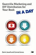 E-Book (epub) Guerrilla Marketing and DIY Distribution for Your Book IN A DAY von Darin Jewell, Conrad Jones