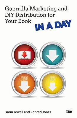 E-Book (epub) Guerrilla Marketing and DIY Distribution for Your Book IN A DAY von Darin Jewell, Conrad Jones