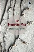 E-Book (epub) The Bittersweet Vine von Marissa De Luna