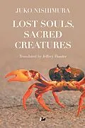 E-Book (pdf) Lost Souls, Sacred Creatures von Juko Nishimura