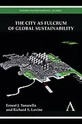 E-Book (pdf) The City as Fulcrum of Global Sustainability von Ernest J. Yanarella, Richard S. Levine