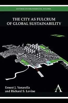 E-Book (pdf) The City as Fulcrum of Global Sustainability von Ernest J. Yanarella, Richard S. Levine