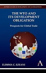 Kartonierter Einband The WTO and its Development Obligation von Ezeani Elimma C.