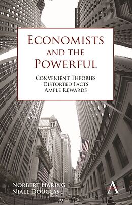 Fester Einband Economists and the Powerful von Norbert Häring, Niall Douglas