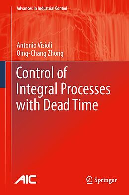 eBook (pdf) Control of Integral Processes with Dead Time de Antonio Visioli, Qingchang Zhong