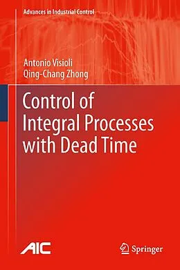 E-Book (pdf) Control of Integral Processes with Dead Time von Antonio Visioli, Qingchang Zhong