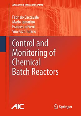 eBook (pdf) Control and Monitoring of Chemical Batch Reactors de Fabrizio Caccavale, Mario Iamarino, Francesco Pierri