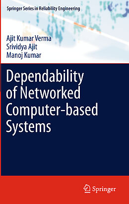 Fester Einband Dependability of Networked Computer-based Systems von Ajit Kumar Verma, Manoj Kumar, Srividya Ajit