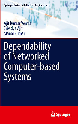 E-Book (pdf) Dependability of Networked Computer-based Systems von Ajit Kumar Verma, Srividya Ajit, Manoj Kumar