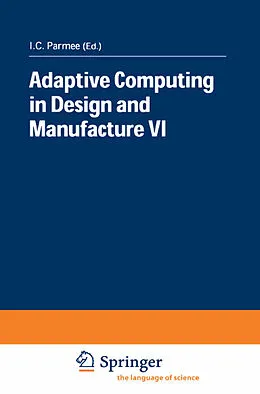 E-Book (pdf) Adaptive Computing in Design and Manufacture VI von I. C. Parmee