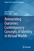 E-Book (pdf) Reinventing Ourselves: Contemporary Concepts of Identity in Virtual Worlds von Anna Peachey, Mark Childs