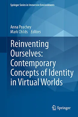 E-Book (pdf) Reinventing Ourselves: Contemporary Concepts of Identity in Virtual Worlds von Anna Peachey, Mark Childs
