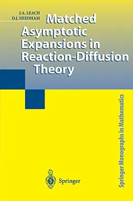 E-Book (pdf) Matched Asymptotic Expansions in Reaction-Diffusion Theory von J. A. Leach, D. J. Needham
