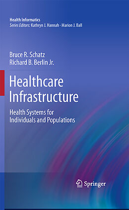 E-Book (pdf) Healthcare Infrastructure von Bruce R. Schatz, Richard B. Berlin Jr.