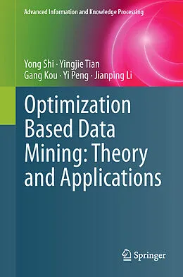 E-Book (pdf) Optimization Based Data Mining: Theory and Applications von Yong Shi, Yingjie Tian, Gang Kou