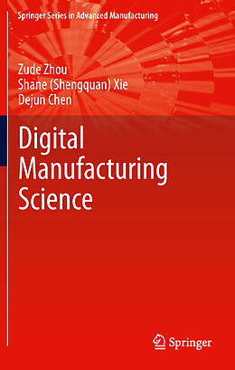 Livre Relié Fundamentals of Digital Manufacturing Science de Zude Zhou, Dejun Chen, Shane (Shengquan) Xie