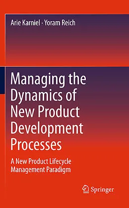 E-Book (pdf) Managing the Dynamics of New Product Development Processes von Arie Karniel, Yoram Reich