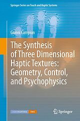 E-Book (pdf) The Synthesis of Three Dimensional Haptic Textures: Geometry, Control, and Psychophysics von Gianni Campion