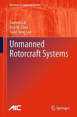 eBook (pdf) Unmanned Rotorcraft Systems de Guowei Cai, Ben M. Chen, Tong Heng Lee