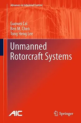 E-Book (pdf) Unmanned Rotorcraft Systems von Guowei Cai, Ben M. Chen, Tong Heng Lee