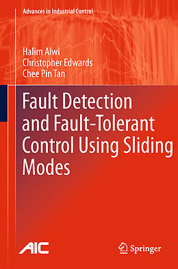 Fester Einband Fault Detection and Fault-Tolerant Control Using Sliding Modes von Halim Alwi, Chee Pin Tan, Christopher Edwards