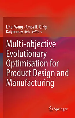 E-Book (pdf) Multi-objective Evolutionary Optimisation for Product Design and Manufacturing von Lihui Wang, Amos H. C. Ng, Kalyanmoy Deb