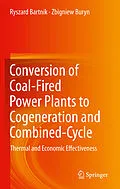 E-Book (pdf) Conversion of Coal-Fired Power Plants to Cogeneration and Combined-Cycle von Ryszard Bartnik, Zbigniew Buryn