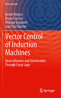 Livre Relié Vector Control of Induction Machines de Benoît Robyns, Jean Paul Hautier, Philippe Degobert