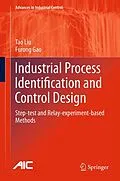 E-Book (pdf) Industrial Process Identification and Control Design von Tao Liu, Furong Gao