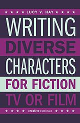 eBook (epub) Writing Diverse Characters For Fiction, TV or Film de Lucy V. Hay