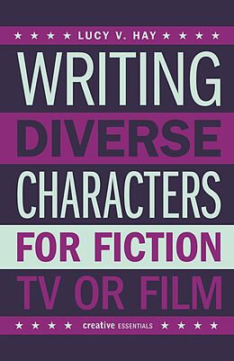 E-Book (epub) Writing Diverse Characters For Fiction, TV or Film von Lucy V. Hay